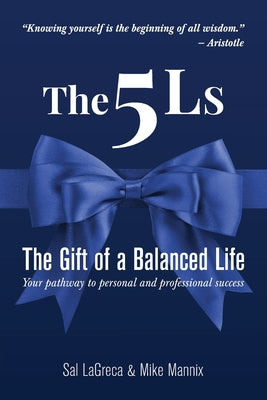 The 5Ls The Gift of a Balanced Life: Your Pathway To Personal And Professional Success by Lagreca, Sal