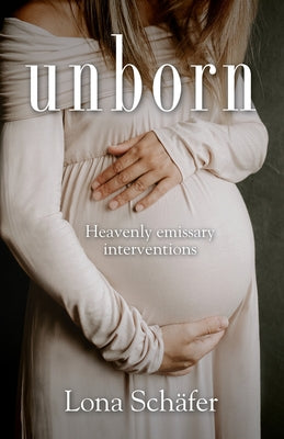 unborn: Heavenly emissary interventions by Schäfer, Lona