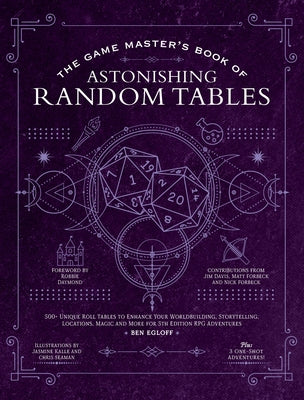 The Game Master's Book of Astonishing Random Tables: 300+ Unique Roll Tables to Enhance Your Worldbuilding, Storytelling, Locations, Magic and More fo by Egloff, Ben