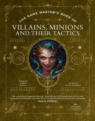 The Game Master's Book of Villains, Minions and Their Tactics: Epic New Antagonists for Your Pcs, Plus New Minions, Fighting Tactics, and Guidelines f by Hübrich, Aaron
