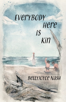 Everybody Here Is Kin by Nash, Bettyjoyce