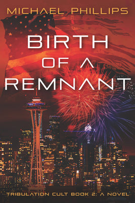 Birth of a Remnant: Tribulation Cult Book 2: A Novel by Phillips, Michael