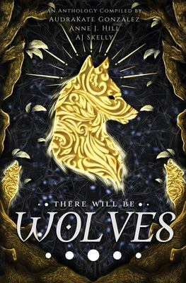 There Will Be Wolves by Gonzalez, Audrakate