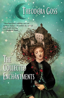 The Collected Enchantments by Goss, Theodora