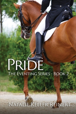 Pride (The Eventing Series: Book Two) by Reinert, Natalie Keller