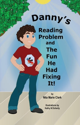 Danny's Reading Problem and the Fun He Had Fixing It! by Clark, Nita Marie