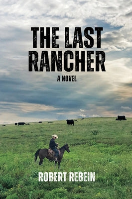 The Last Rancher by Rebein, Robert