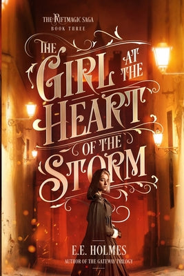 The Girl at the Heart of the Storm by Holmes, E. E.