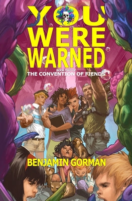 You Were Warned: The Convention of Fiends, Book 2 by Gorman, Benjamin