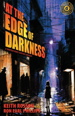 Shotgun Honey Presents: At The Edge of Darkness by Rosson, Keith