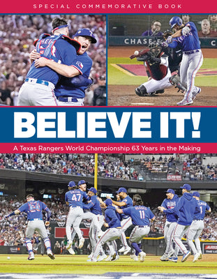 Believe It! a Texas Rangers World Championship 63 Years in the Making by Kci Sports Publishing
