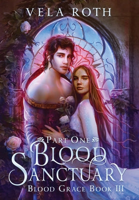 Blood Sanctuary Part One: A Fantasy Romance by Roth, Vela
