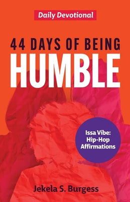 44 Days of Being Humble: Daily Devotional by Burgess, Jekela S.