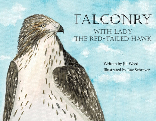 Falconry, With Lady the Red-Tailed Hawk by Weed, Jill