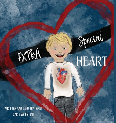 EXTRA Special Heart: Highlighting the Beauty and Strength of a Child Born with a CHD, Congenital Heart Defect by Valentine, Carli