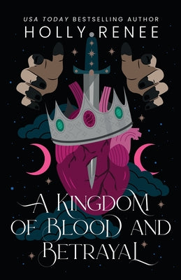 A Kingdom of Blood and Betrayal by Renee, Holly