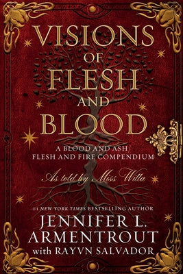 Visions of Flesh and Blood: A Blood and Ash/Flesh and Fire Compendium by Armentrout, Jennifer L.