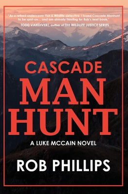 Cascade Manhunt: A Luke McCain Novel by Phillips, Rob
