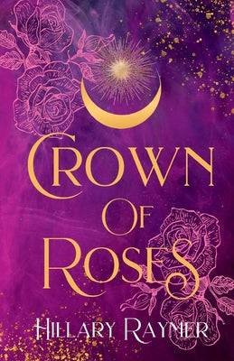 Crown of Roses by Raymer, Hillary