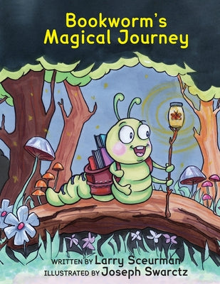 Bookworm's Magical Journey: A Story About Learning to Read by Sceurman, Larry