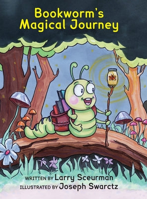 Bookworm's Magical Journey: A Story About Learning to Read by Sceurman, Larry