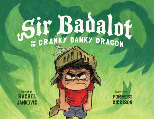 Sir Badalot and the Cranky Danky Dragon by Jankovic, Rachel