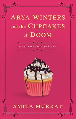 Arya Winters and the Cupcakes of Doom by Murray, Amita