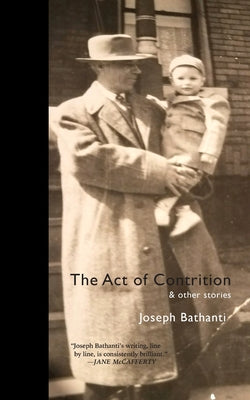 The Act of Contrition and Other Stories by Bathanti, Joseph