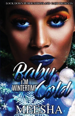 Baby, I'm Wintertime Cold by Meesha