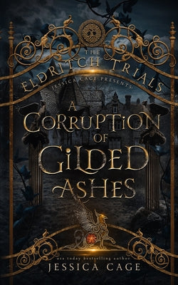 A Corruption of Gilded Ashes by Cage, Jessica