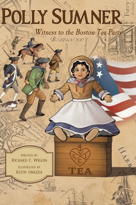 Polly Sumner - Witness to The Boston Tea Party by Wiggin, Richard C.