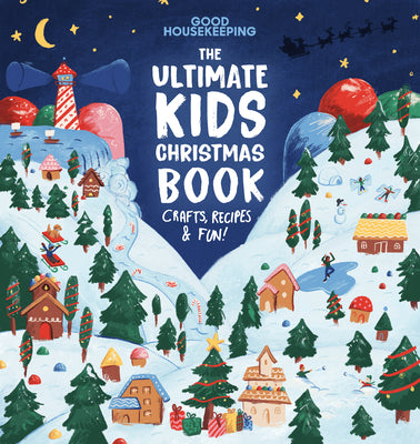Good Housekeeping the Ultimate Kids Christmas Book by Good Housekeeping