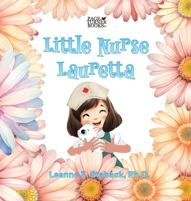 Little Nurse Lauretta by Staback, Leanne E.