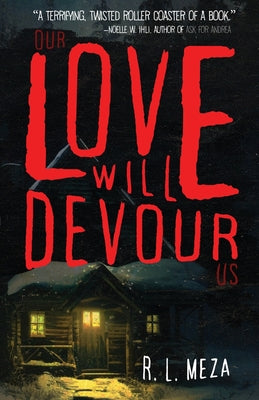 Our Love Will Devour Us by Meza, R. L.