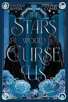 The Stars Would Curse Us by Combs, Stephanie