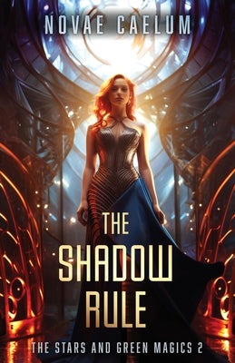 The Shadow Rule by Caelum, Novae