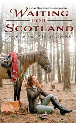 Waiting for Scotland: Poems and Meditations by Borders-Shoemaker, S. a.
