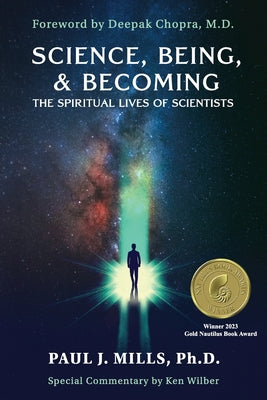 Science, Being, & Becoming: The Spiritual Lives of Scientists by Mills, Paul J.