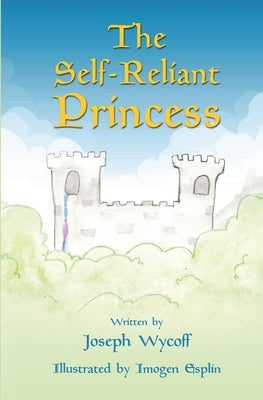 The Self-Reliant Princess by Wycoff, Joseph