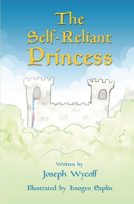 The Self-Reliant Princess by Wycoff, Joseph
