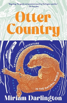 Otter Country: An Unexpected Adventure in the Natural World by Darlington, Miriam