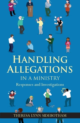 Handling Allegations in a Ministry by Sidebotham, Theresa Lynn