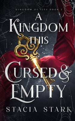 A Kingdom This Cursed and Empty by Stark, Stacia