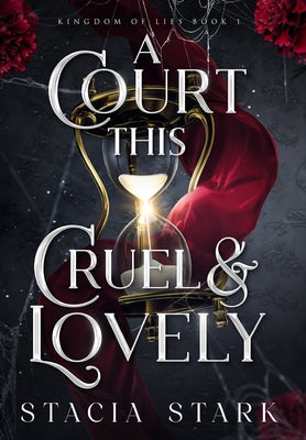 A Court This Cruel and Lovely by Stark, Stacia