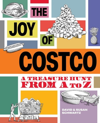 The Joy of Costco: A Treasure Hunt from A to Z by Schwartz, David