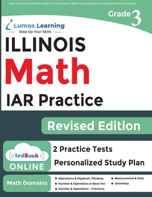 Illinois Assessment of Readiness (IAR) Test Practice: 3rd Grade Math Practice Workbook and Full-length Online Assessments: Illinois Test Study Guide by Learning, Lumos