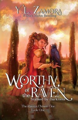 Worthy of the Raven: Stalked by Darkness by Zamora, Y. L.