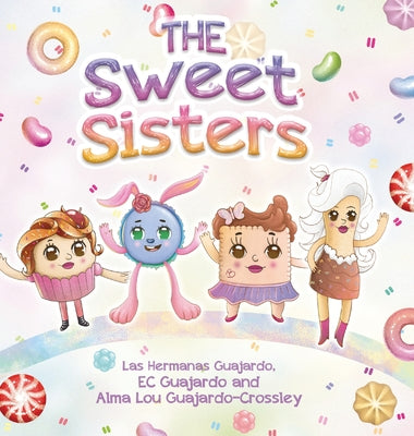 The Sweet Sisters by Guajardo-Crossley, Alma Lou