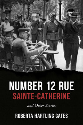 Number 12 Rue Sainte-Catherine: And Other Stories by Gates, Roberta Hartling