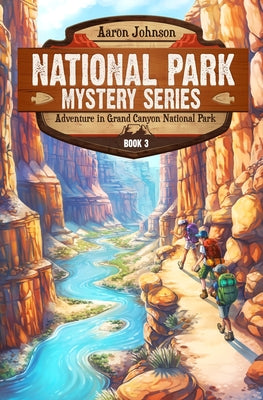 Adventure in Grand Canyon National Park: A Mystery Adventure in the National Parks by Johnson, Aaron